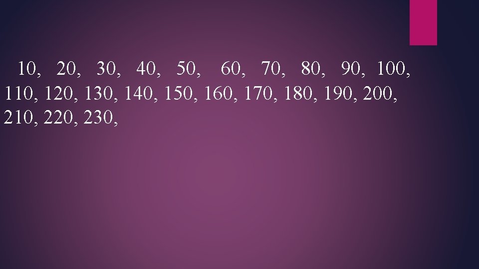 10, 20, 30, 40, 50, 60, 70, 80, 90, 100, 110, 120, 130, 140,