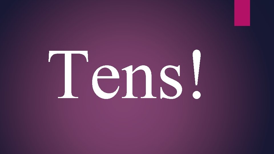 Tens! 