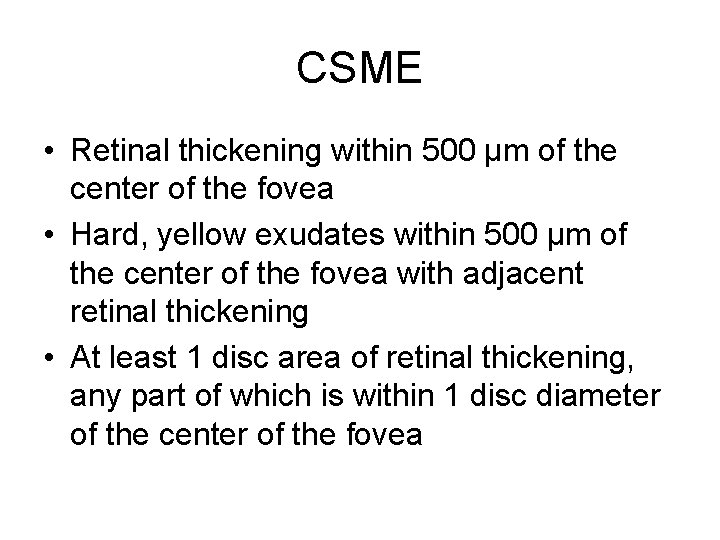 CSME • Retinal thickening within 500 µm of the center of the fovea •