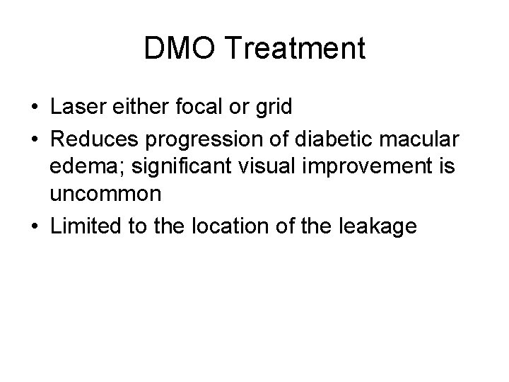 DMO Treatment • Laser either focal or grid • Reduces progression of diabetic macular