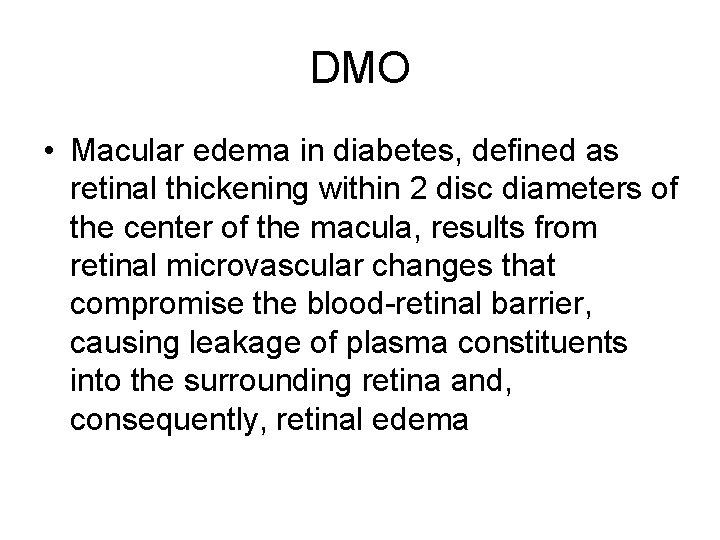 DMO • Macular edema in diabetes, defined as retinal thickening within 2 disc diameters