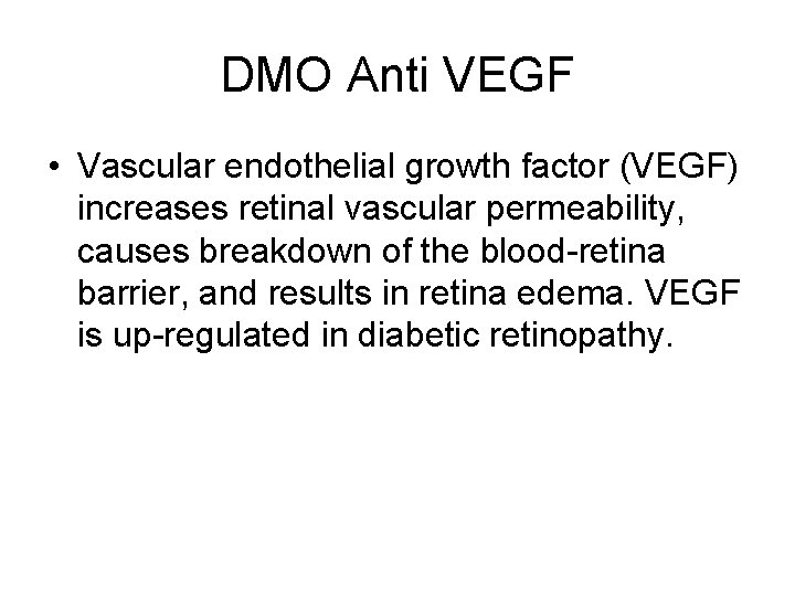 DMO Anti VEGF • Vascular endothelial growth factor (VEGF) increases retinal vascular permeability, causes