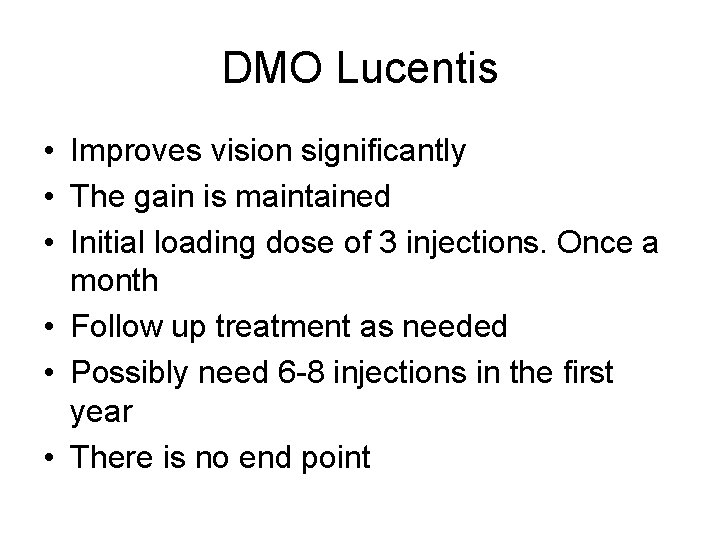 DMO Lucentis • Improves vision significantly • The gain is maintained • Initial loading