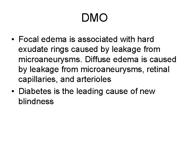 DMO • Focal edema is associated with hard exudate rings caused by leakage from