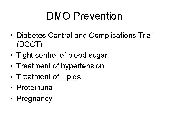 DMO Prevention • Diabetes Control and Complications Trial (DCCT) • Tight control of blood