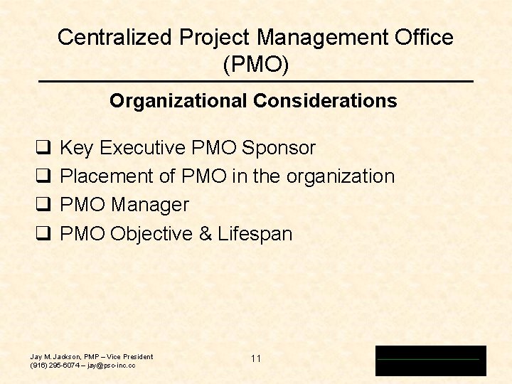 Centralized Project Management Office (PMO) Organizational Considerations q q Key Executive PMO Sponsor Placement Centralized Project Management Office (PMO) Organizational Considerations q q Key Executive PMO Sponsor Placement