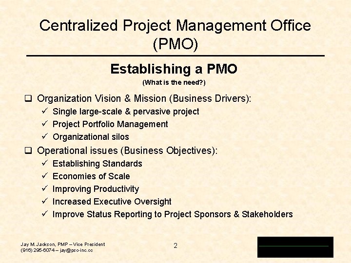 Centralized Project Management Office (PMO) Establishing a PMO (What is the need? ) q Centralized Project Management Office (PMO) Establishing a PMO (What is the need? ) q