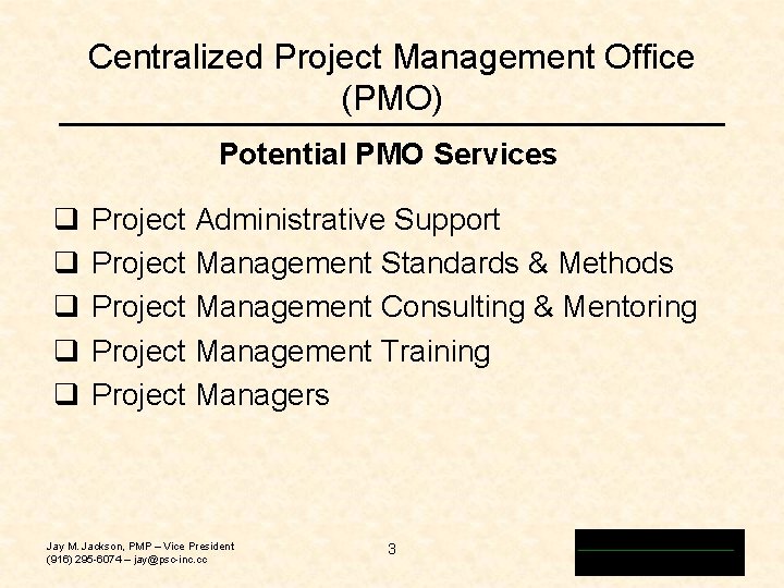 Centralized Project Management Office (PMO) Potential PMO Services q q q Project Administrative Support Centralized Project Management Office (PMO) Potential PMO Services q q q Project Administrative Support