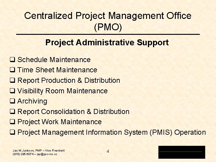 Centralized Project Management Office (PMO) Project Administrative Support q Schedule Maintenance q Time Sheet Centralized Project Management Office (PMO) Project Administrative Support q Schedule Maintenance q Time Sheet