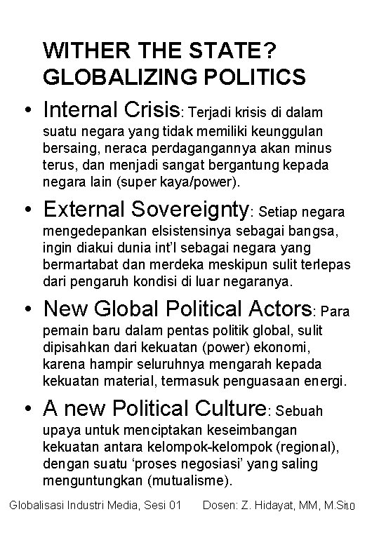 WITHER THE STATE? GLOBALIZING POLITICS • Internal Crisis: Terjadi krisis di dalam suatu negara
