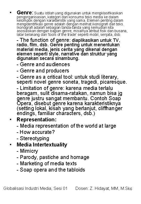  • Genre: Suatu istilah yang digunakan untuk mengklasifikasikan pengorganisasian, kategori dan konsumsi teks