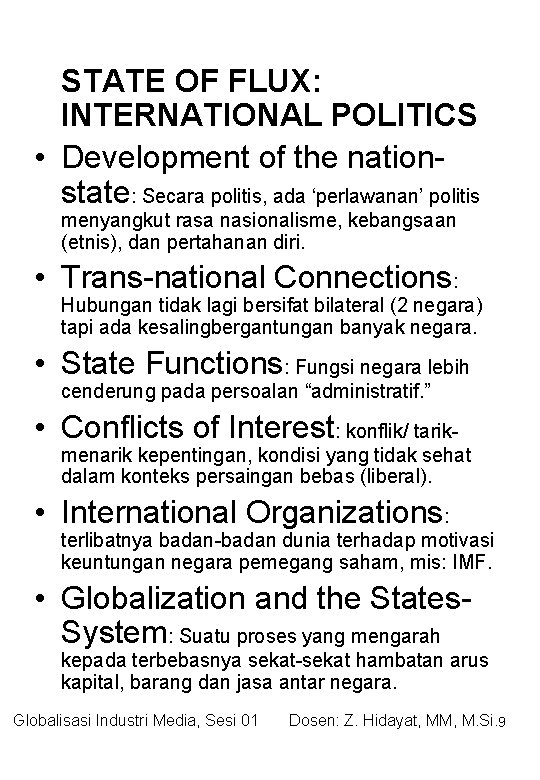STATE OF FLUX: INTERNATIONAL POLITICS • Development of the nationstate: Secara politis, ada ‘perlawanan’