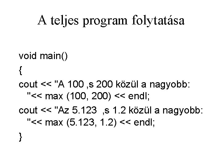 A teljes program folytatása void main() { cout << "A 100 ‚s 200 közül