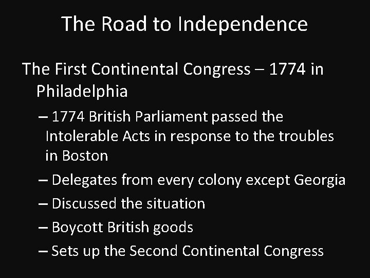 The Road to Independence The First Continental Congress – 1774 in Philadelphia – 1774