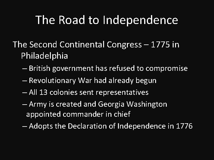 The Road to Independence The Second Continental Congress – 1775 in Philadelphia – British
