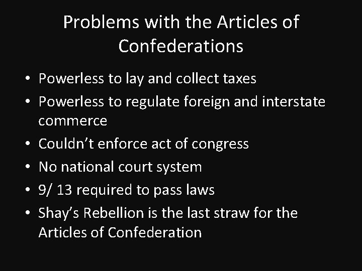 Problems with the Articles of Confederations • Powerless to lay and collect taxes •