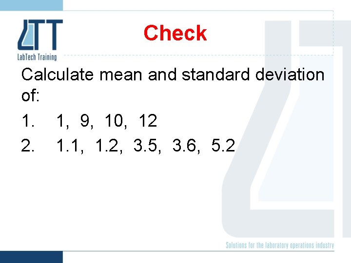 Check Calculate mean and standard deviation of: 1. 1, 9, 10, 12 2. 1.