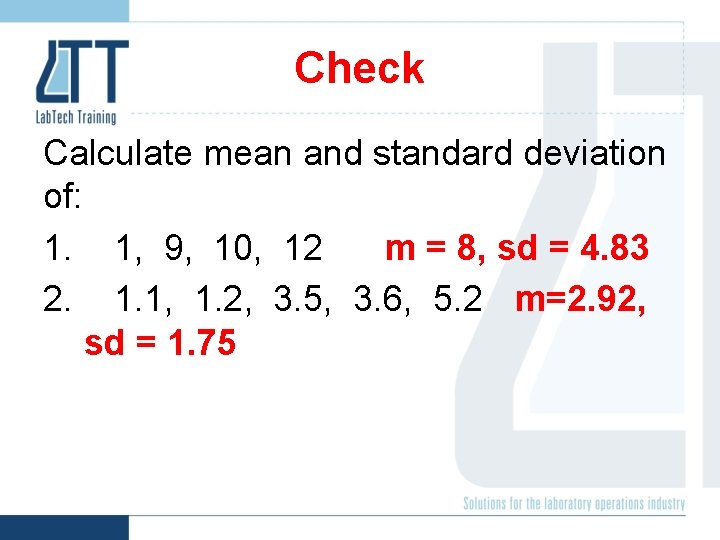 Check Calculate mean and standard deviation of: 1. 1, 9, 10, 12 m =