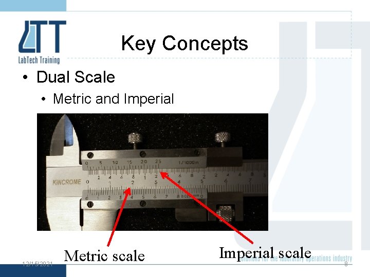 Key Concepts • Dual Scale • Metric and Imperial 12/15/2021 Metric scale Imperial scale