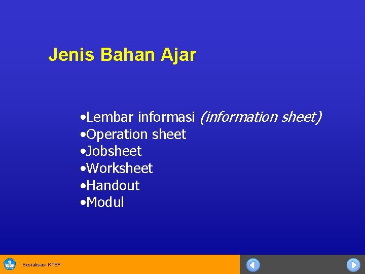 Jenis Bahan Ajar • Lembar informasi (information sheet) • Operation sheet • Jobsheet •