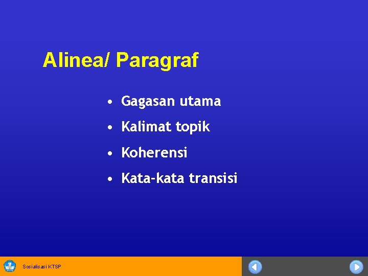 Alinea/ Paragraf • Gagasan utama • Kalimat topik • Koherensi • Kata-kata transisi Sosialisasi