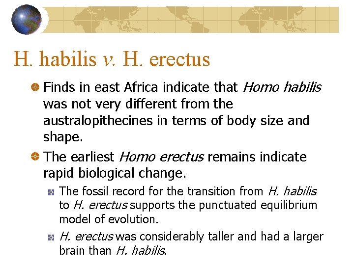 H. habilis v. H. erectus Finds in east Africa indicate that Homo habilis was