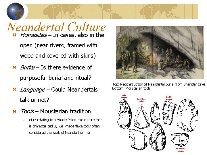 Neandertal Culture Homesites – In caves, also in the open (near rivers, framed with