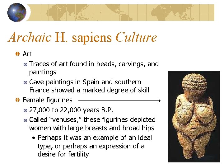 Archaic H. sapiens Culture Art Traces of art found in beads, carvings, and paintings