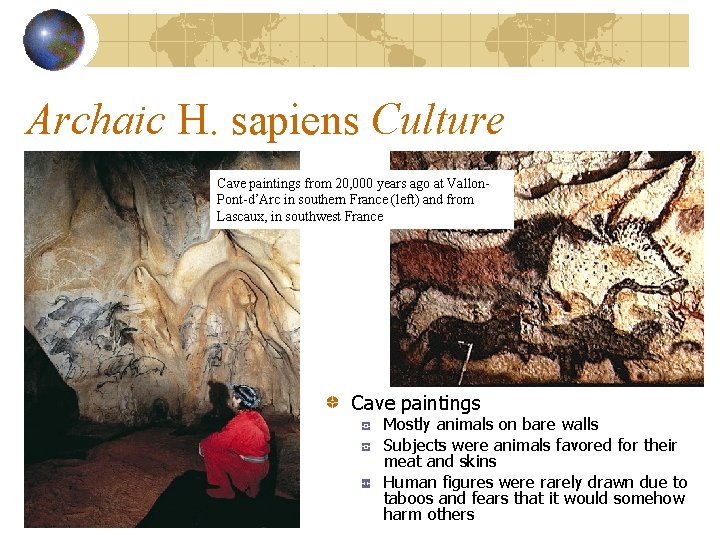 Archaic H. sapiens Culture Cave paintings from 20, 000 years ago at Vallon. Pont-d’Arc