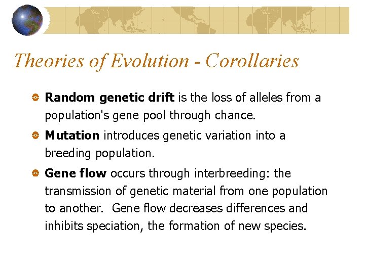 Theories of Evolution - Corollaries Random genetic drift is the loss of alleles from
