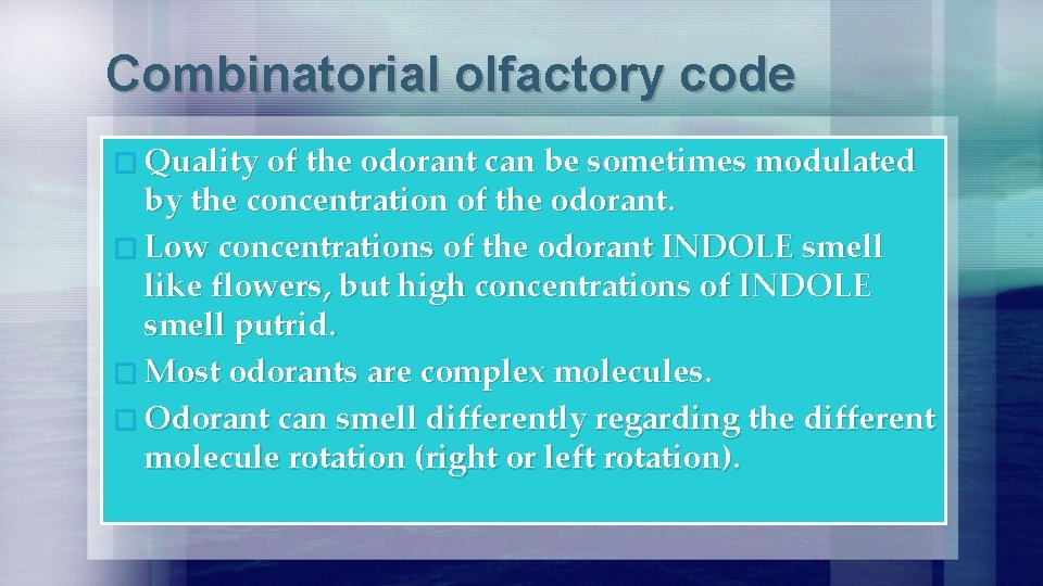 Combinatorial olfactory code � Quality of the odorant can be sometimes modulated by the