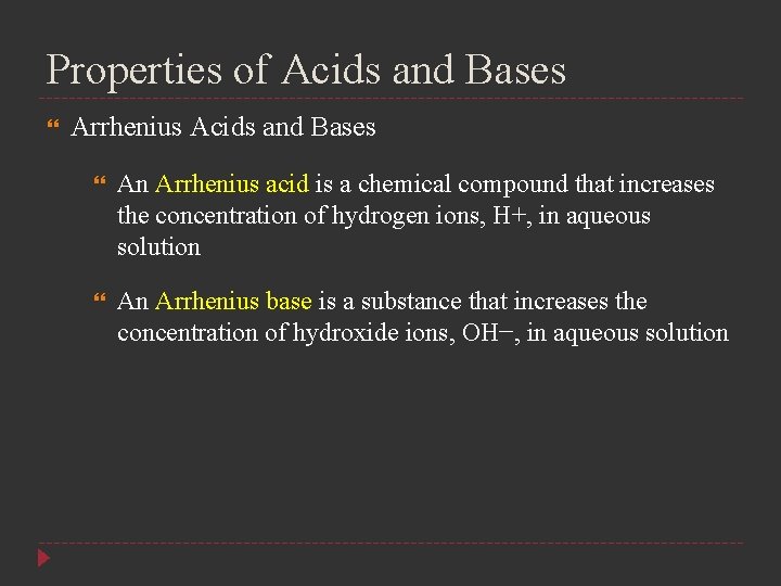 Properties of Acids and Bases Arrhenius Acids and Bases An Arrhenius acid is a