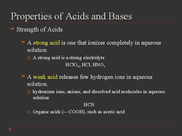 Properties of Acids and Bases Strength of Acids A strong acid is one that