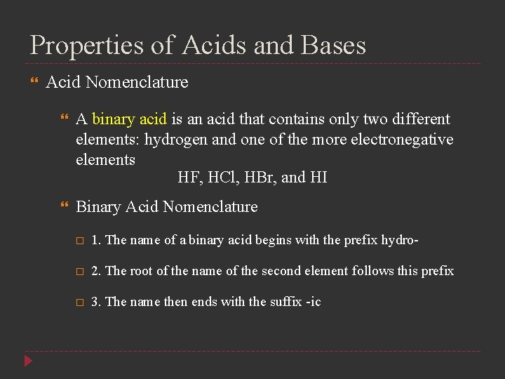 Properties of Acids and Bases Acid Nomenclature A binary acid is an acid that