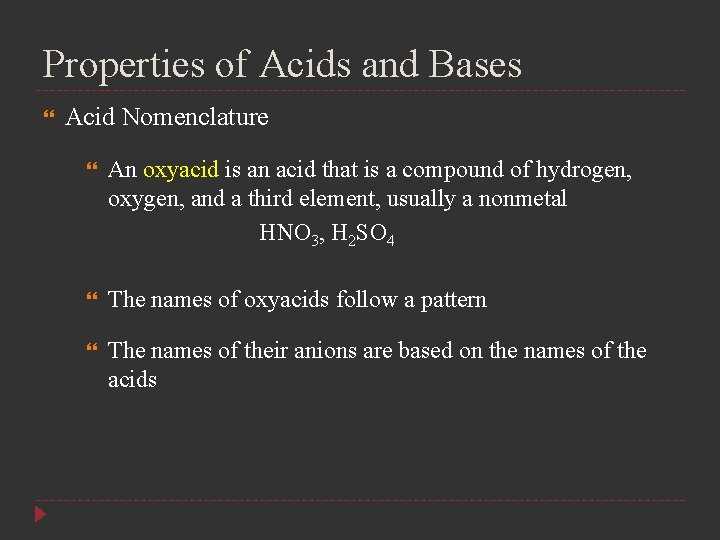 Properties of Acids and Bases Acid Nomenclature An oxyacid is an acid that is