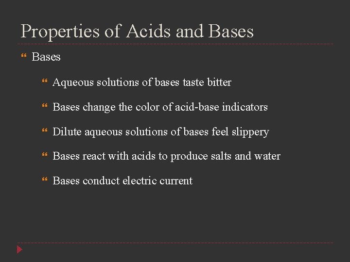 Properties of Acids and Bases Aqueous solutions of bases taste bitter Bases change the