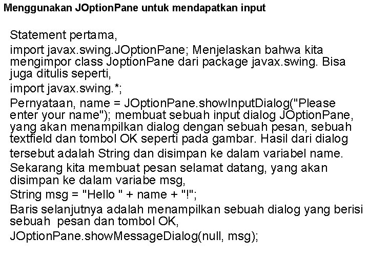 Menggunakan JOption. Pane untuk mendapatkan input Statement pertama, import javax. swing. JOption. Pane; Menjelaskan