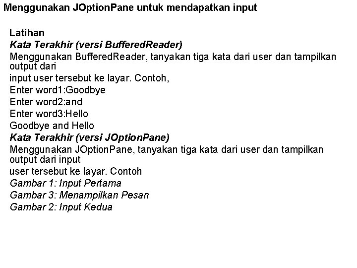 Menggunakan JOption. Pane untuk mendapatkan input Latihan Kata Terakhir (versi Buffered. Reader) Menggunakan Buffered.