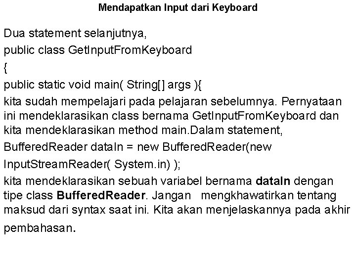 Mendapatkan Input dari Keyboard Dua statement selanjutnya, public class Get. Input. From. Keyboard {