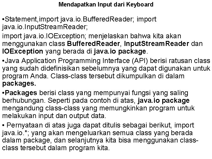 Mendapatkan Input dari Keyboard • Statement, import java. io. Buffered. Reader; import java. io.
