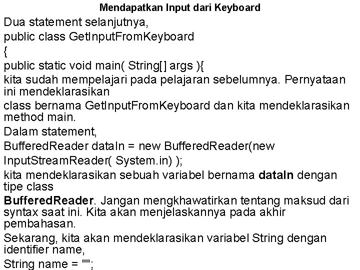 Mendapatkan Input dari Keyboard Dua statement selanjutnya, public class Get. Input. From. Keyboard {