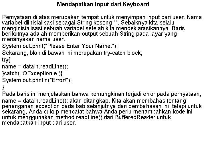 Mendapatkan Input dari Keyboard Pernyataan di atas merupakan tempat untuk menyimpan input dari user.