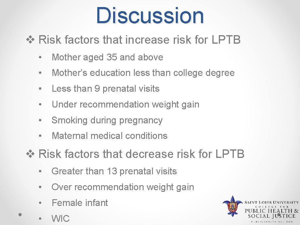 Discussion v Risk factors that increase risk for LPTB • Mother aged 35 and