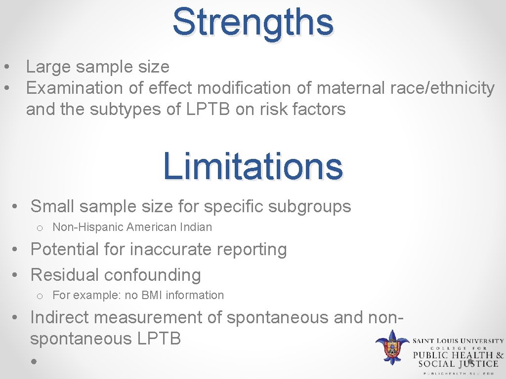 Strengths • Large sample size • Examination of effect modification of maternal race/ethnicity and
