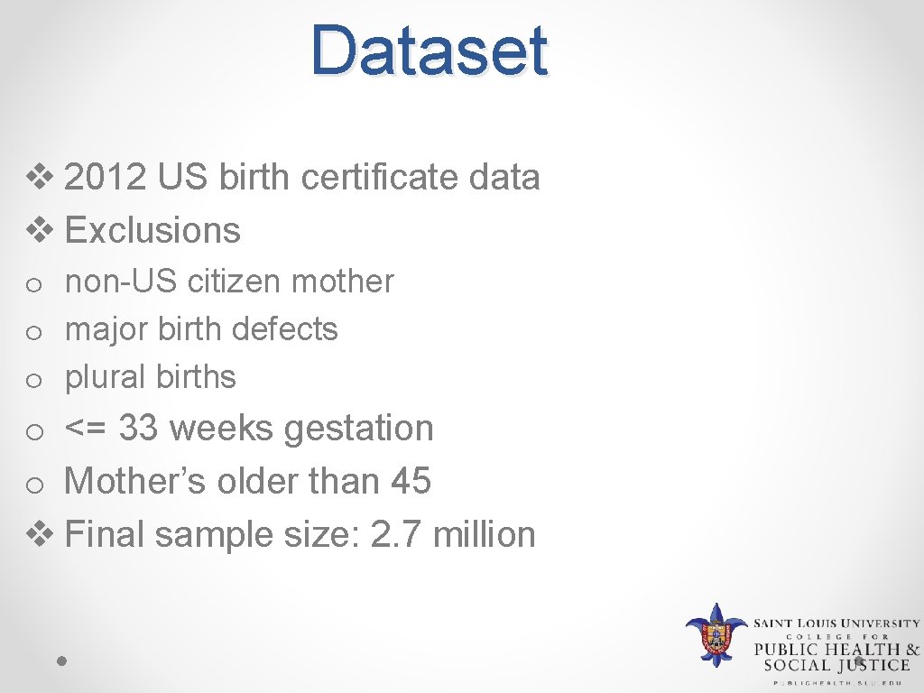 Dataset v 2012 US birth certificate data v Exclusions o non-US citizen mother o