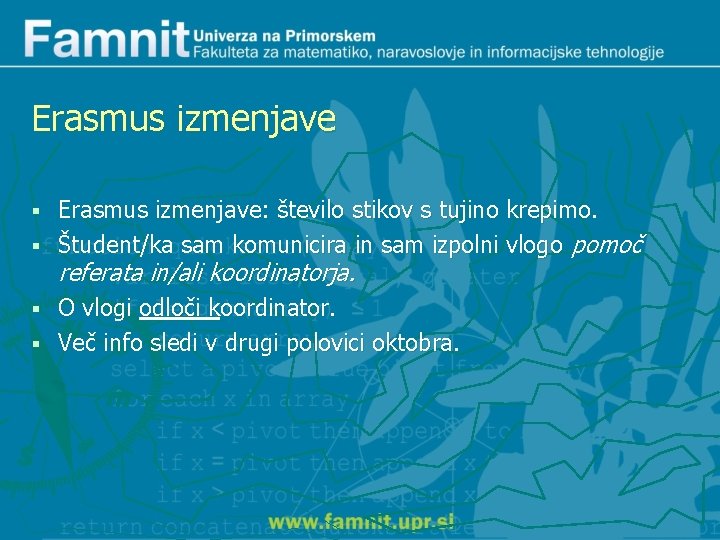 Erasmus izmenjave: število stikov s tujino krepimo. § Študent/ka sam komunicira in sam izpolni