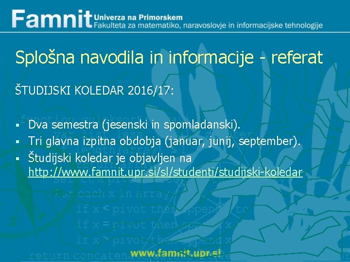 Splošna navodila in informacije - referat ŠTUDIJSKI KOLEDAR 2016/17: Dva semestra (jesenski in spomladanski).