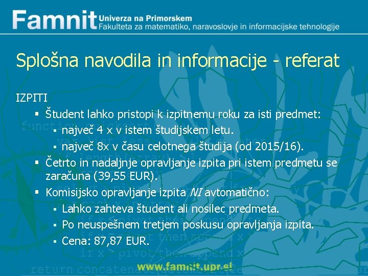 Splošna navodila in informacije - referat IZPITI § Študent lahko pristopi k izpitnemu roku