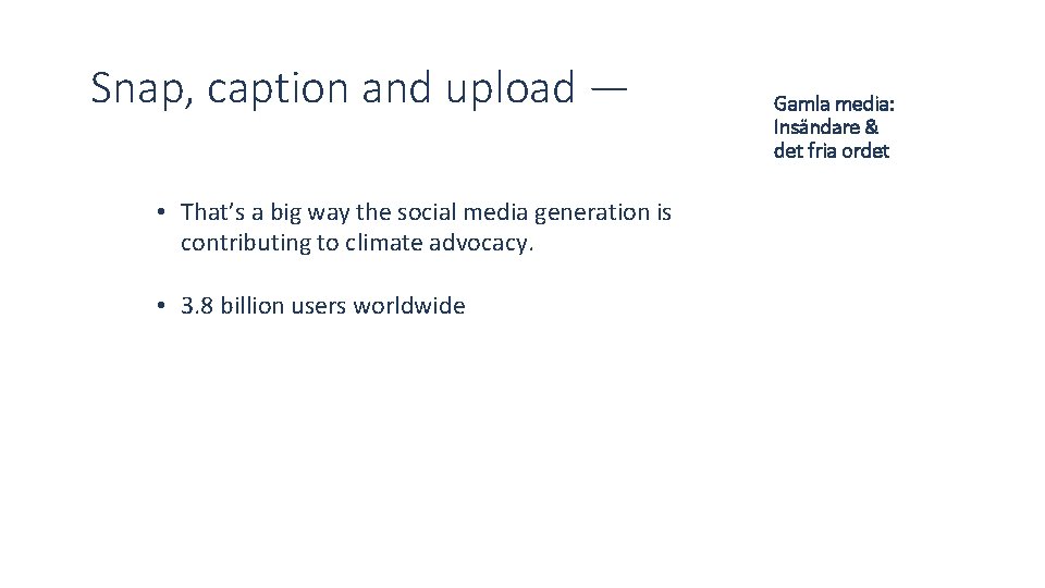 Snap, caption and upload — • That’s a big way the social media generation