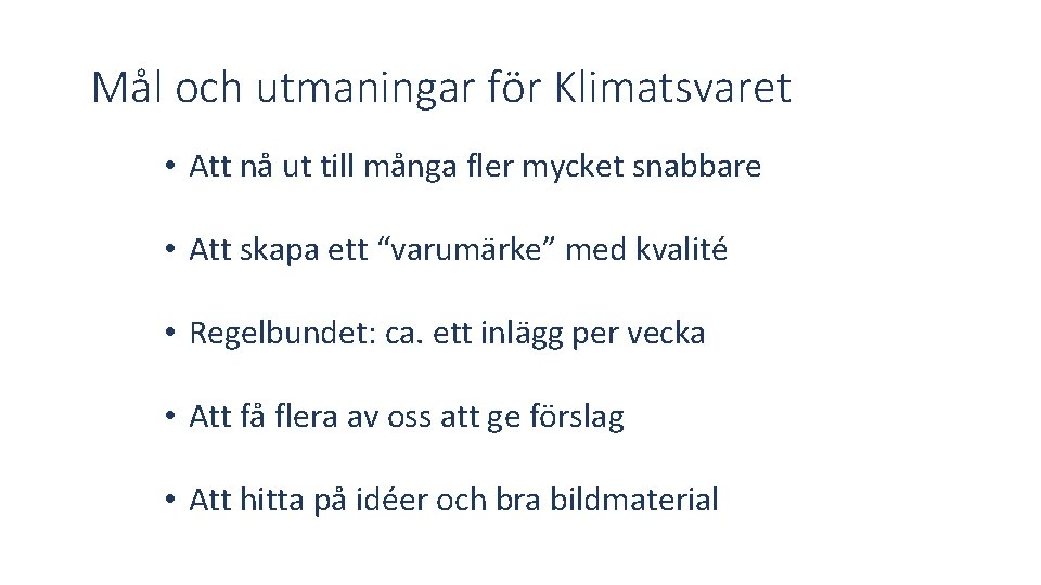 Mål och utmaningar för Klimatsvaret • Att nå ut till många fler mycket snabbare